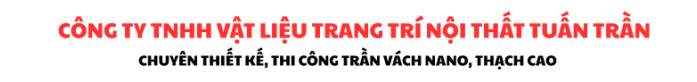 CÔNG TY TNHH VẬT LIỆU TRANG TRÍ NỘI THẤT TUẤN TRẦN
